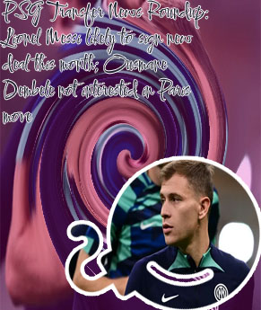 Psg latest transfer news